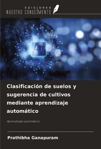 Produktbild: Clasificaci&oacute;n de suelos y sugerencia de cultivos mediante aprendizaje autom&aacute;tico