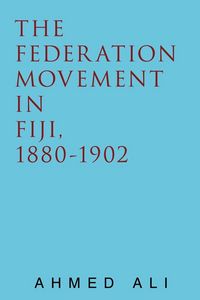 Produktbild: The Federation Movement in Fiji, 1880-1902