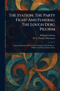 Produktbild: The Station; The Party Fight And Funeral; The Lough Derg Pilgrim