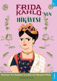 Produktbild: Frida Kahlonun Hikayesi;Okumaya Yeni Baslayan Cocuklar icin Biyografi Kitabi