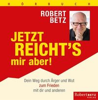 Bild vom Artikel Jetzt reicht's mir aber! - Hörbuch vom Autor Robert Betz