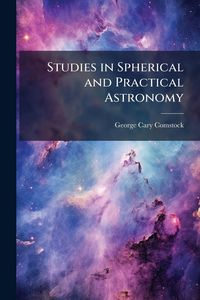 Produktbild: Studies in Spherical and Practical Astronomy
