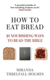 Produktbild: Threlfall-Holmes, M: How to Eat Bread