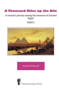 Produktbild: A Thousand Miles up the Nile - A woman's journey among the treasures of Ancient Egypt -Part I-