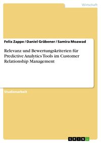 Produktbild: Relevanz und Bewertungskriterien f&uuml;r Predictive Analytics Tools im Customer Relationship Management