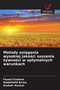 Produktbild: Metody osi&iquest;gania wysokiej jako&iquest;ci suszenia &iquest;ywno&iquest;ci w optymalnych warunkach