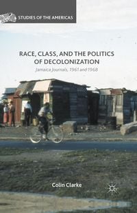 Produktbild: Race, Class, and the Politics of Decolonization