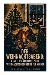 Produktbild: Der Weihnachtsabend: Eine Erz&auml;hlung zum Weihnachtsgeschenke f&uuml;r Kinder