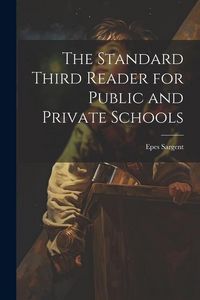 Produktbild: The Standard Third Reader for Public and Private Schools