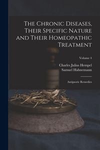 Produktbild: The Chronic Diseases, Their Specific Nature and Their Homeopathic Treatment