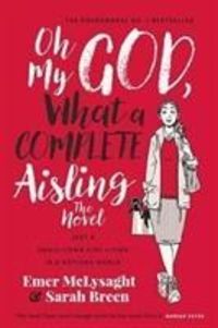 Produktbild: McLysaght, E: Oh My God - What A Complete Aisling