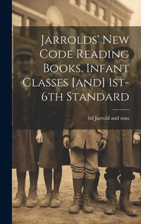 Produktbild: Jarrolds' New Code Reading Books. Infant Classes [and] 1st-6th Standard