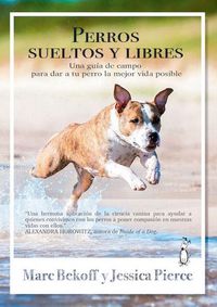 Produktbild: Bekoff, M: Perros sueltos y libres : una gu&iacute;a de campo para