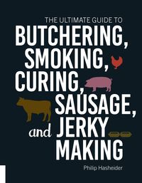 Produktbild: The Ultimate Guide to Butchering, Smoking, Curing, Sausage, and Jerky Making
