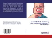 Produktbild: Enamel Defects in Primary and Permenent Dentition : An Overview