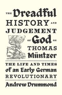Produktbild: The Dreadful History and Judgement of God on Thomas M&uuml;ntzer