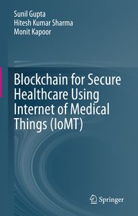 Produktbild: Blockchain for Secure Healthcare Using Internet of Medical Things (IoMT)