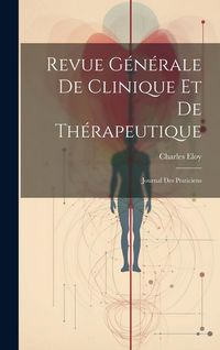 Produktbild: Revue G&eacute;n&eacute;rale De Clinique Et De Th&eacute;rapeutique