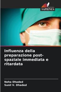 Produktbild: Influenza della preparazione post-spaziale immediata e ritardata