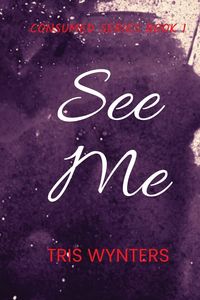 Produktbild: See Me (Consumed Series Book 1)