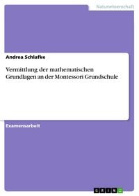 Produktbild: Vermittlung der mathematischen Grundlagen an der Montessori Grundschule