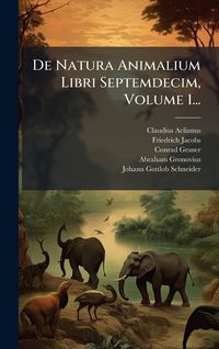 Produktbild: De Natura Animalium Libri Septemdecim, Volume 1...