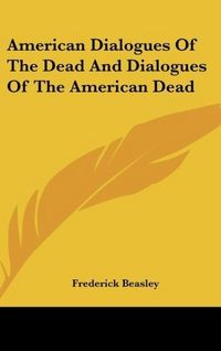 Produktbild: Beasley, F: American Dialogues Of The Dead And Dialogues Of