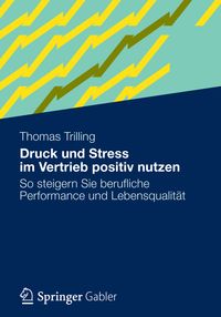 Produktbild: Druck und Stress im Vertrieb positiv nutzen