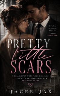 Produktbild: Pretty Little Scars: A Small-Town Workplace Romance Filled With Tension, Longing & Beautiful Scars