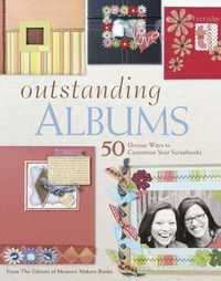 Produktbild: Outstanding Albums: 50 Unique Ways to Create and Customize Your Scrapbooks