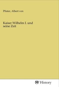 Produktbild: Kaiser Wilhelm I. und seine Zeit