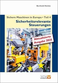 Produktbild: Sichere Maschinen in Europa - Teil 4 - Sicherheitsrelevante Steuerungen