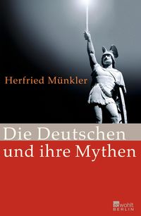 Bild vom Artikel Die Deutschen und ihre Mythen vom Autor Herfried Münkler