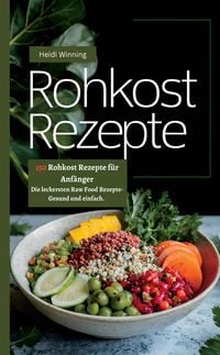 Produktbild: Rohkost Rezeptbuch- 150 Rohkost Rezepte f&uuml;r Anf&auml;nger