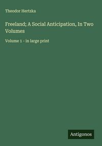 Produktbild: Freeland; A Social Anticipation, In Two Volumes