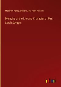 Bild vom Artikel Memoirs of the Life and Character of Mrs. Sarah Savage vom Autor Matthew Henry