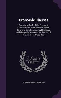 Produktbild: Economic Clauses: Provisional Draft of the Economic Clauses of the Treaty of Peace With Germany With Explanatory Headings and Marginal C