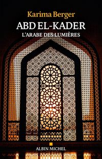 Produktbild: Abd el-Kader : l'Arabe des Lumi&egrave;res