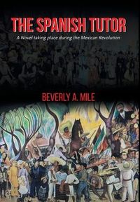 Produktbild: The Spanish Tutor: A Novel taking place during the Mexican Revolution