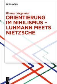 Produktbild: Orientierung im Nihilismus &ndash; Luhmann meets Nietzsche