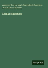 Produktbild: Luchas fant&aacute;sticas