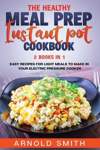 Produktbild: The Healthy Meal Prep Instant Pot Cookbook