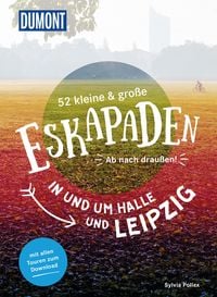 Produktbild: 52 kleine & gro&szlig;e Eskapaden in und um Halle und Leipzig