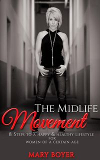 Produktbild: The Midlife Movement 8 Steps To A Happy & Healthy Lifestyle For Women Of A Certain Age