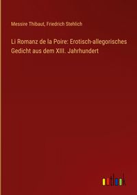 Produktbild: Li Romanz de la Poire: Erotisch-allegorisches Gedicht aus dem XIII. Jahrhundert