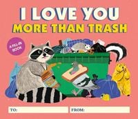 Produktbild: I Love You More Than Trash