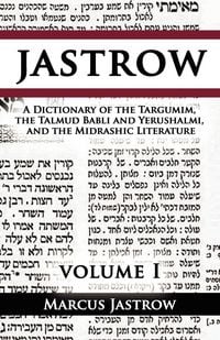 Produktbild: A Dictionary of the Targumim, the Talmud Babli and Yerushalmi, and the Midrashic Literature, Volume I