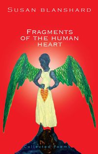 Produktbild: Fragments Of The Human Heart (Susan Blanshard Poems, #2)