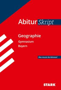 Abitur-Training Erdkunde / Abiturskript Bayern Geographie