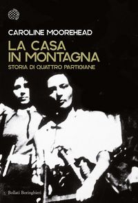 Produktbild: La casa in montagna. Storia di quattro partigiane